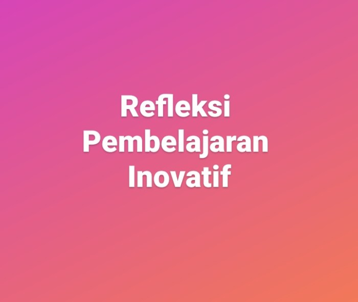 Cara membuat refleksi pembelajaran